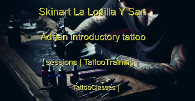 Skinart La Losilla Y San Adrian introductory tattoo sessions | TattooTraining | TattooClasses | SkinartTraining-Spain